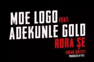 MoeLoGo - Rora Se ft Adekunle Gold